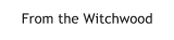 From the Witchwood