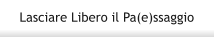 Lasciare Libero il Pa(e)ssaggio