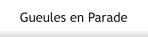 Gueules en Parade